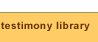 testimony library