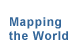 Mapping the World